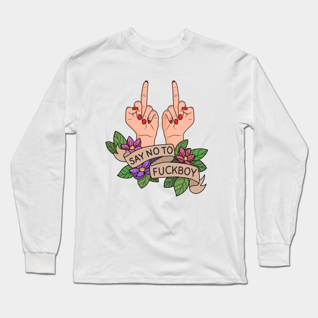 Say no to Fuckboy Long Sleeve T-Shirt by valentinahramov